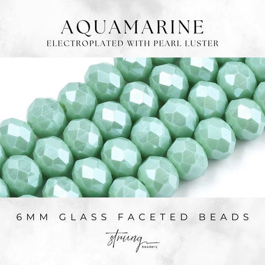 6mm Glass Faceted Beads | Aquamarine | Electroplated with Pearl Luster | Rondelle Beads
