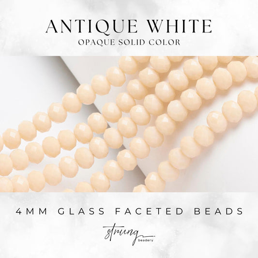 4mm Glass Faceted Beads | Antique White | Opaque Solid Color | Rondelle Beads